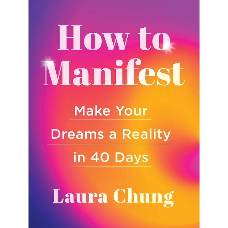 How to Manifest: Make Your Dreams a Reality in 40 Days
