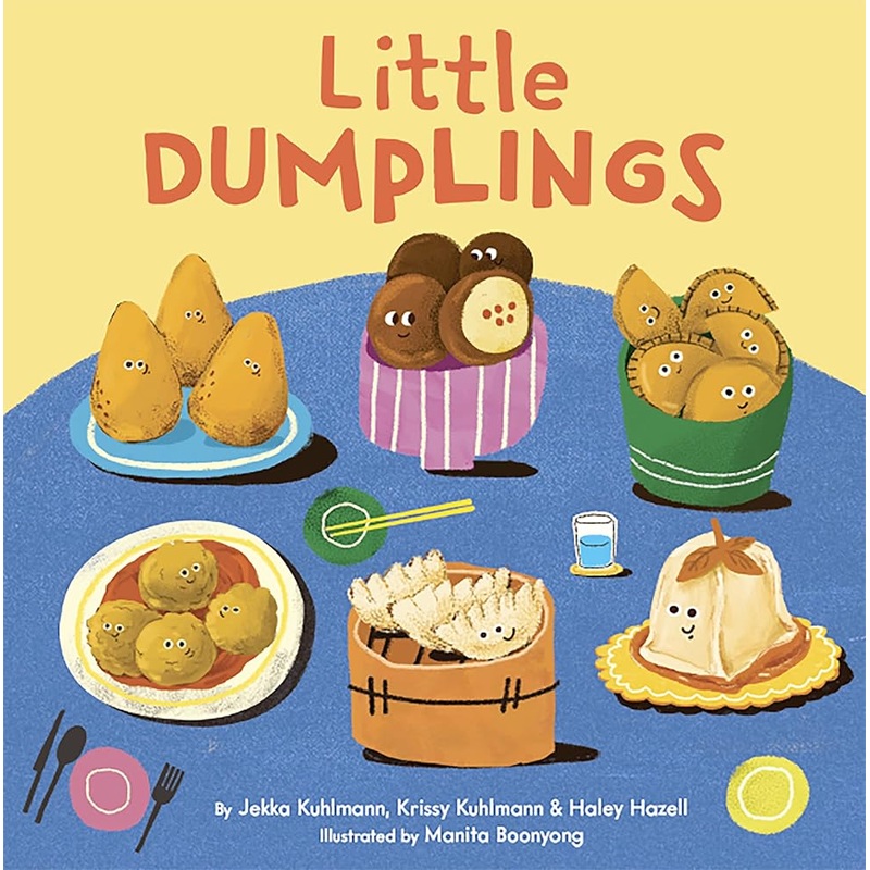 Little Dumplings by Jekka Kuhlmann, Krissy Kuhlmann, Haley Hazell, Manita Boonyong