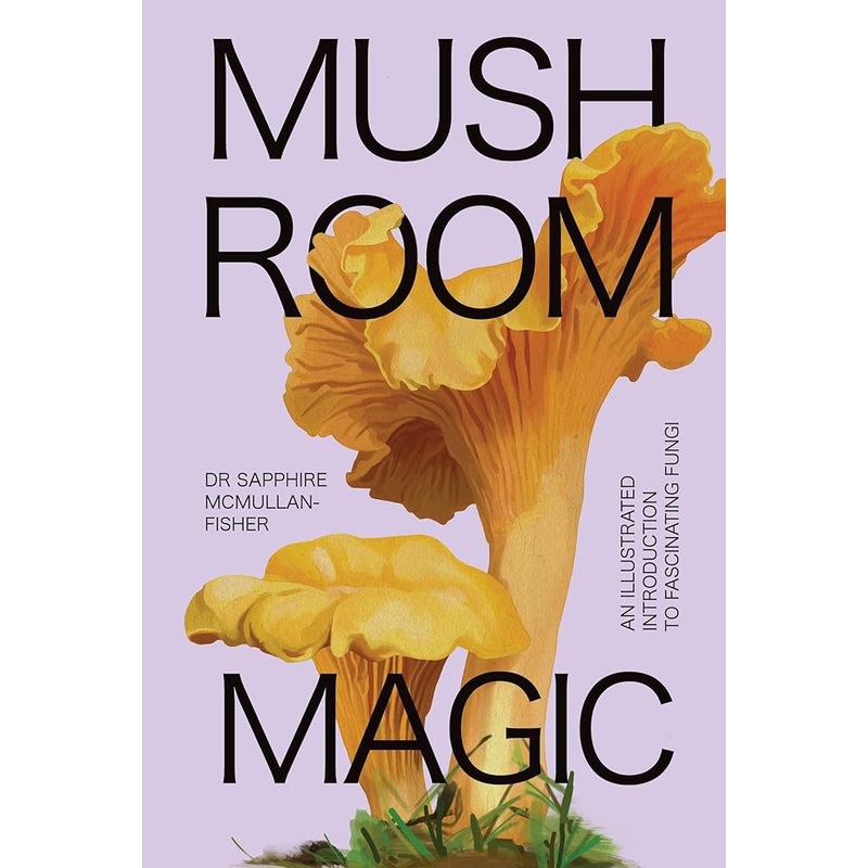 Mushroom Magic: An Illustrated Introduction to Fascinating Fungi