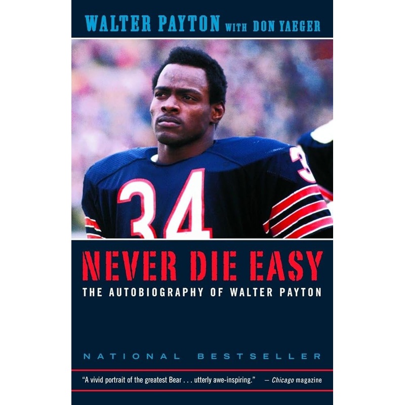 Never Die Easy: The Autobiography of Walter Payton