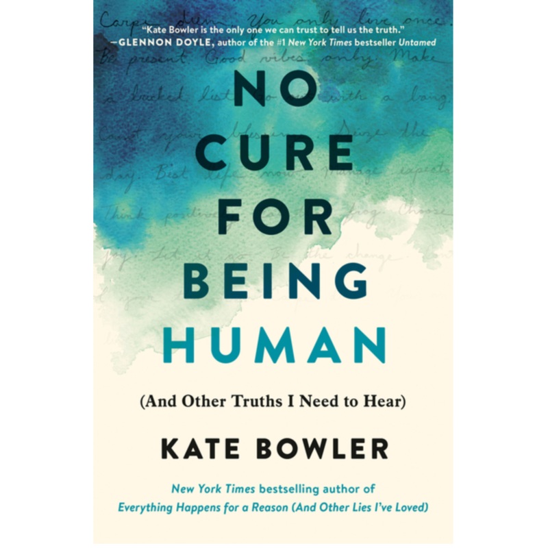 No Cure for Being Human: (And Other Truths I Need to Hear)