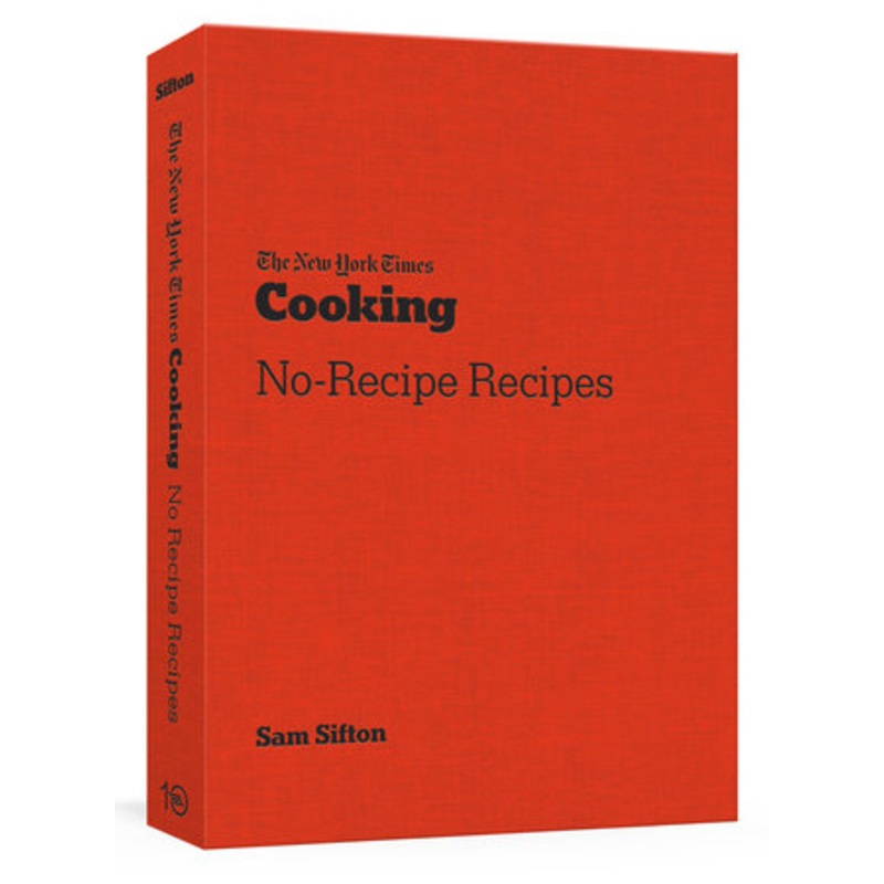 The NYT Cooking No-Recipe Cookbook