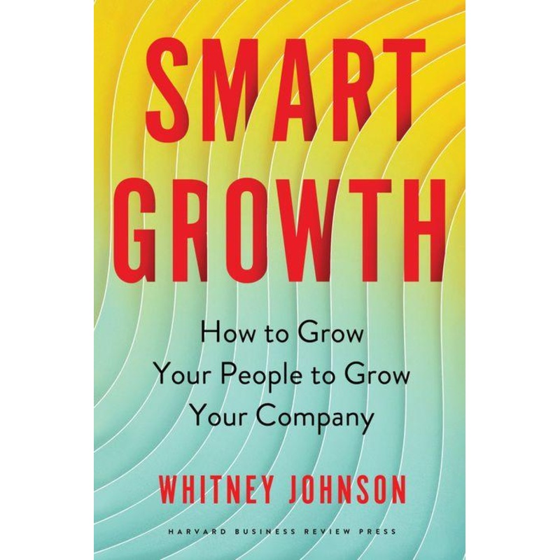 Smart Growth: How to Grow Your People to Grow Your Company Hardcover