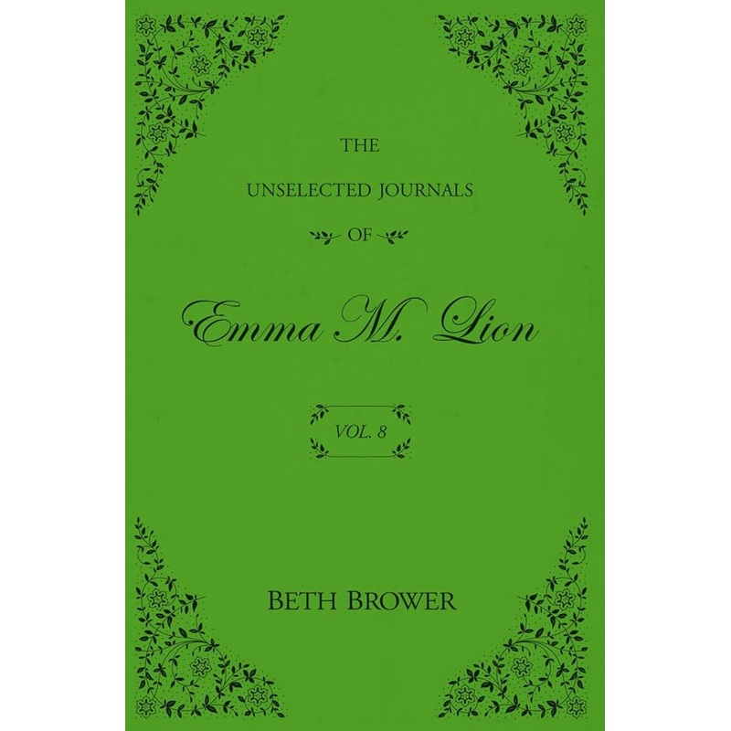 The Unselected Journals of Emma M. Lion: Vol. 8