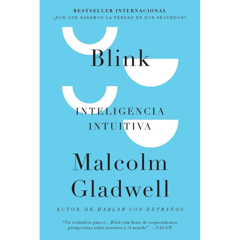 Blink: Inteligencia intuitiva (Blink: The Power of Thinking Without Thinking)(Spanish Edition)