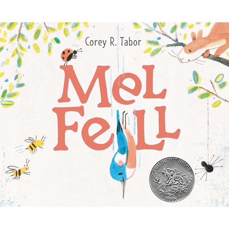 Mel Fell: A Caldecott Honor Award Winner by Corey R. Tabor