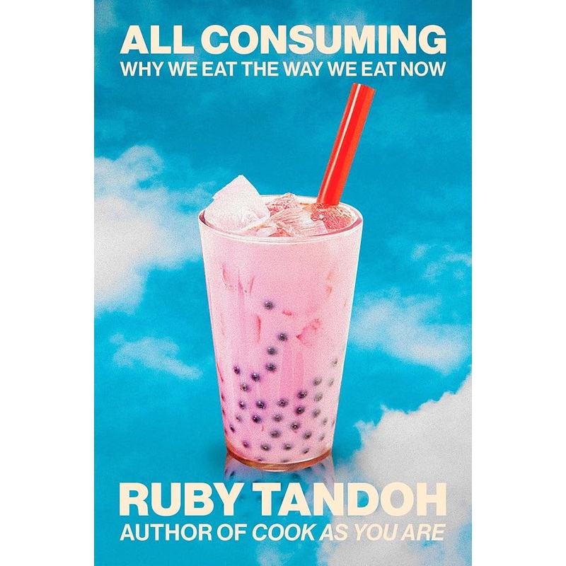 (09/09/25 PREORDER) All Consuming: Why We Eat the Way We Eat Now