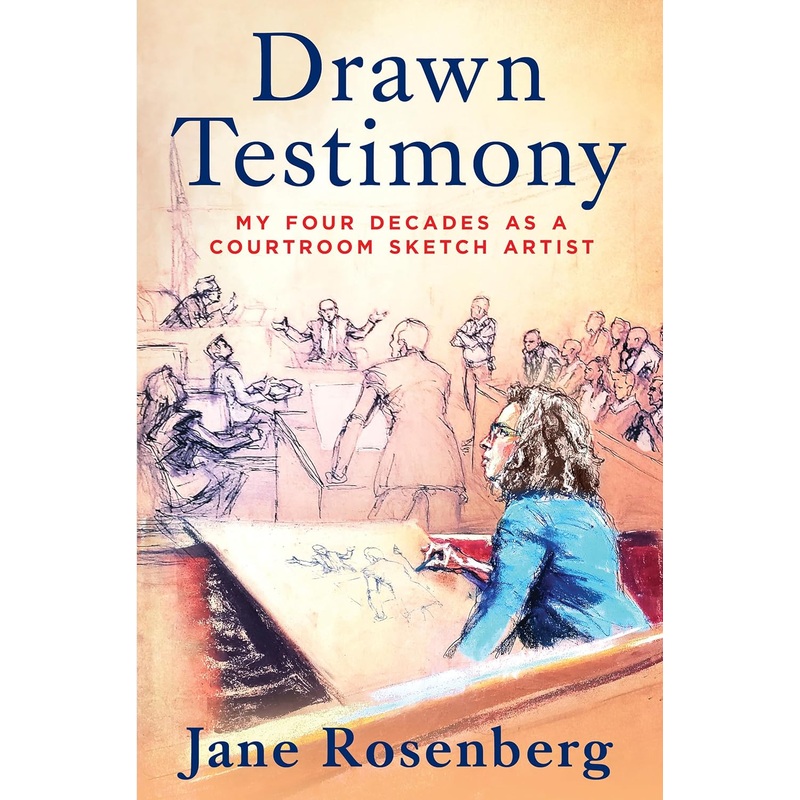 Drawn Testimony: My Four Decades as a Courtroom Sketch Artist Hardcover