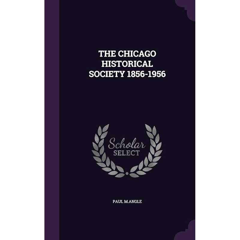 THE CHICAGO HISTORICAL SOCIETY 1856-1956