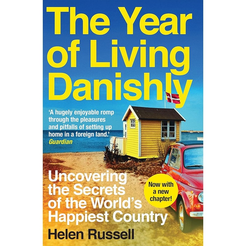 The Year of Living Danishly: Uncovering the Secrets of the World’s Happiest Country