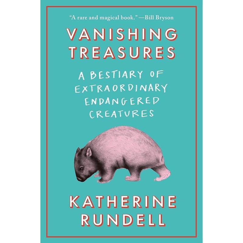 Vanishing Treasures: A Bestiary of Extraordinary Endangered Creatures