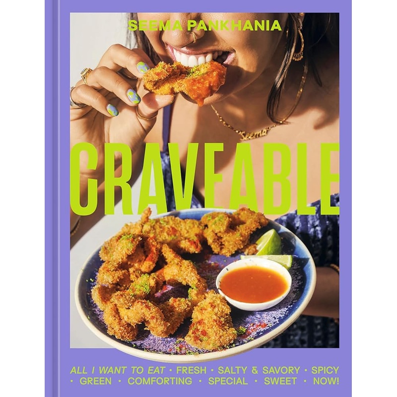Craveable: All I Want to Eat [A Cookbook]