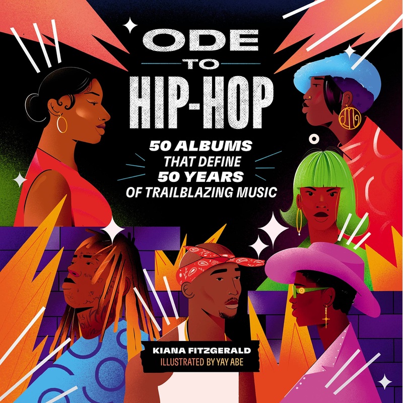 Ode to Hip-Hop: 50 Albums That Define 50 Years of Trailblazing Music Hardcover