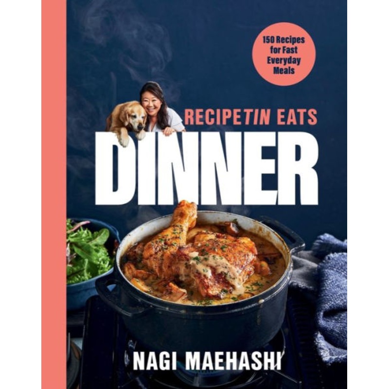 Recipetin Eats Dinner: 150 Recipes for Fast, Everyday Meals Hardcover