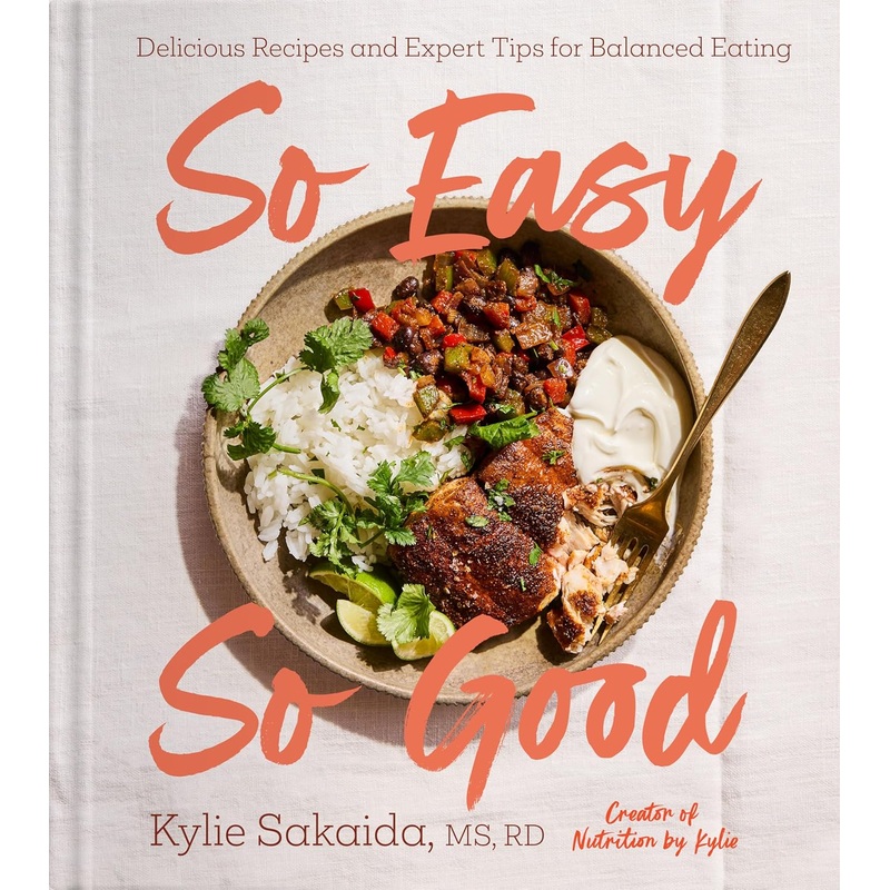 So Easy So Good: Delicious Recipes and Expert Tips for Balanced Eating (a Cookbook) Hardcover