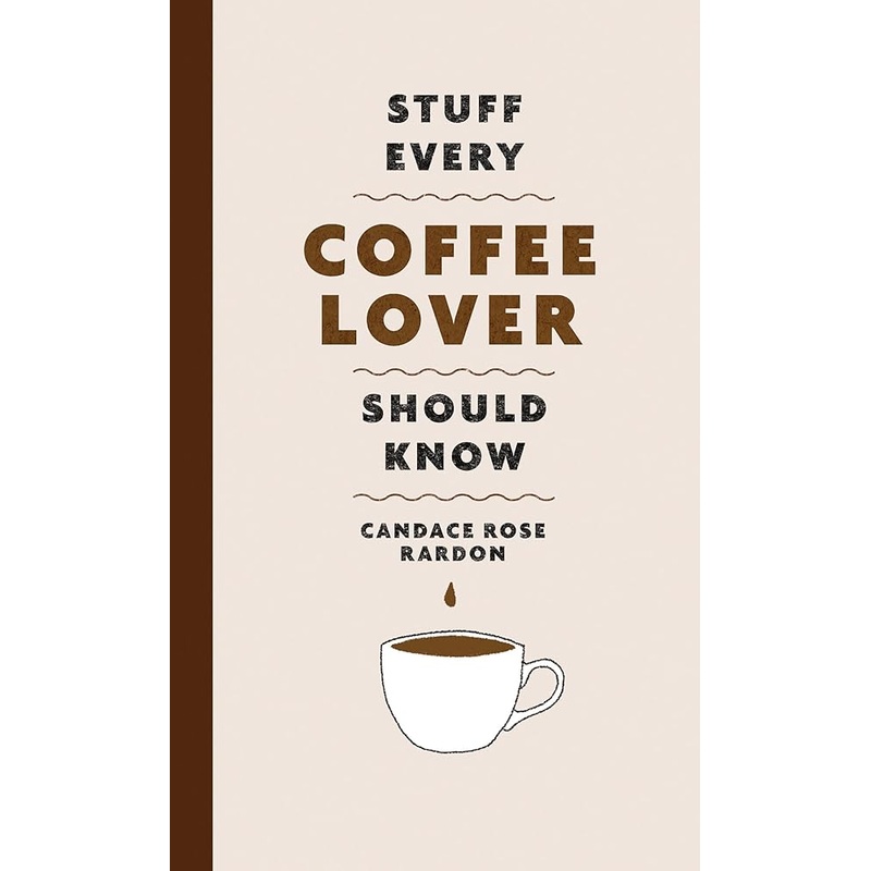 Stuff Every Coffee Lover Should Know (Stuff You Should Know)
