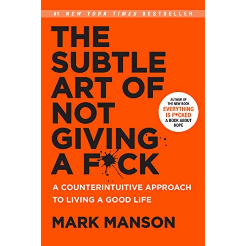 Subtle Art of Not Giving a F*ck: A Counterintuitive Approach to Living a Good Life Unsigned