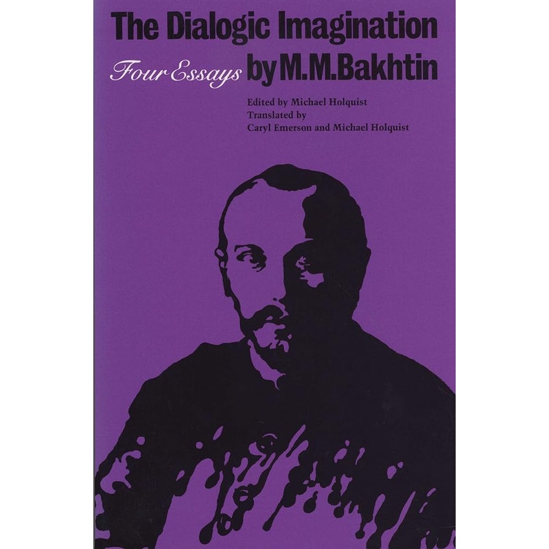 The Dialogic Imagination: Four Essays (University of Texas Press Slavic Series)