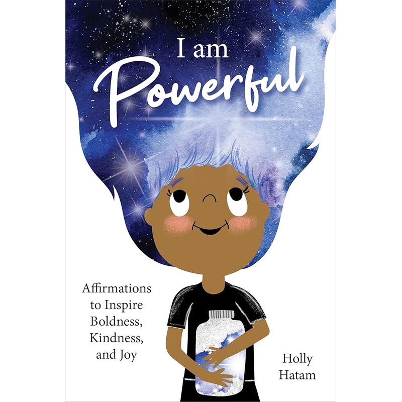I Am Powerful: Affirmations to Inspire Boldness, Kindness, and Joy