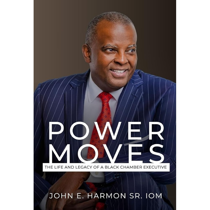 Power Moves: The Life and Legacy of a Black Chamber Executive