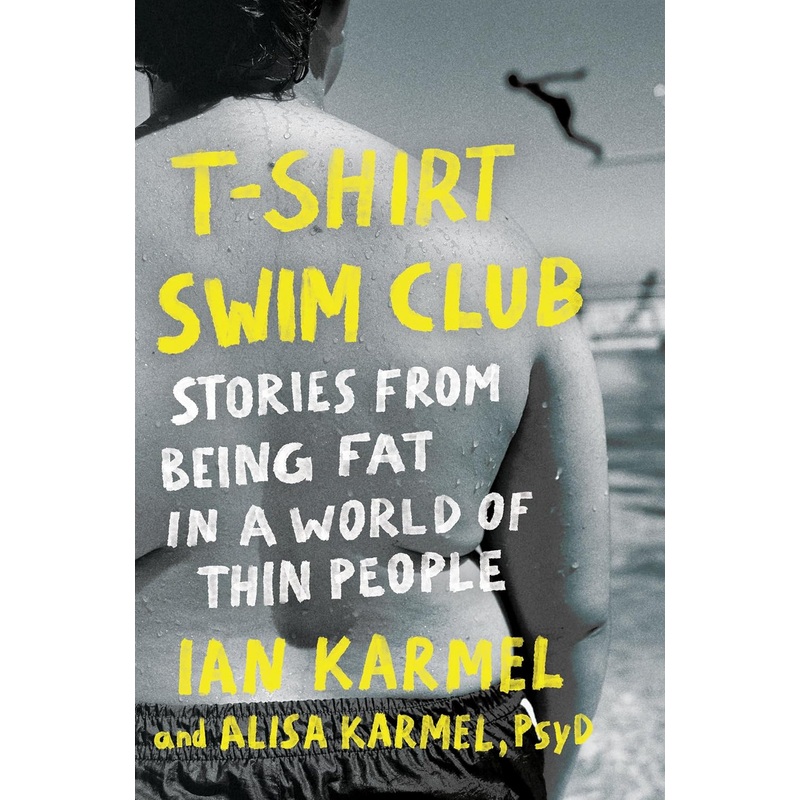 T-Shirt Swim Club: Stories From Being Fat in a World of Thin People