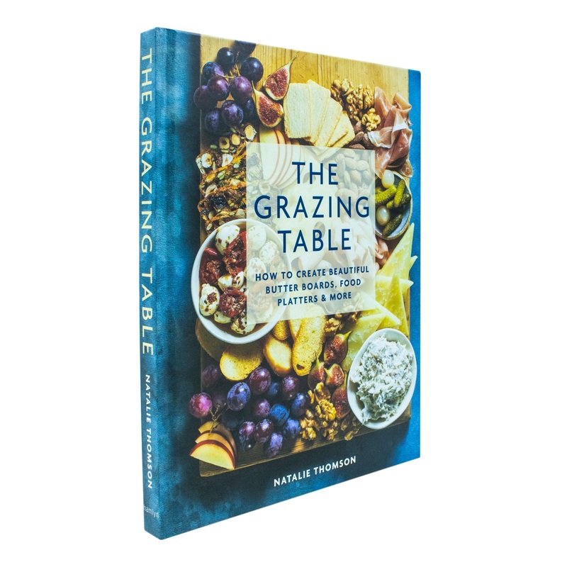 The Grazing Table Book: Create Butter Boards & Food Platters by Natalie Thomson – Perfect for Gatherings, Recipes, Entertaining, Party Food