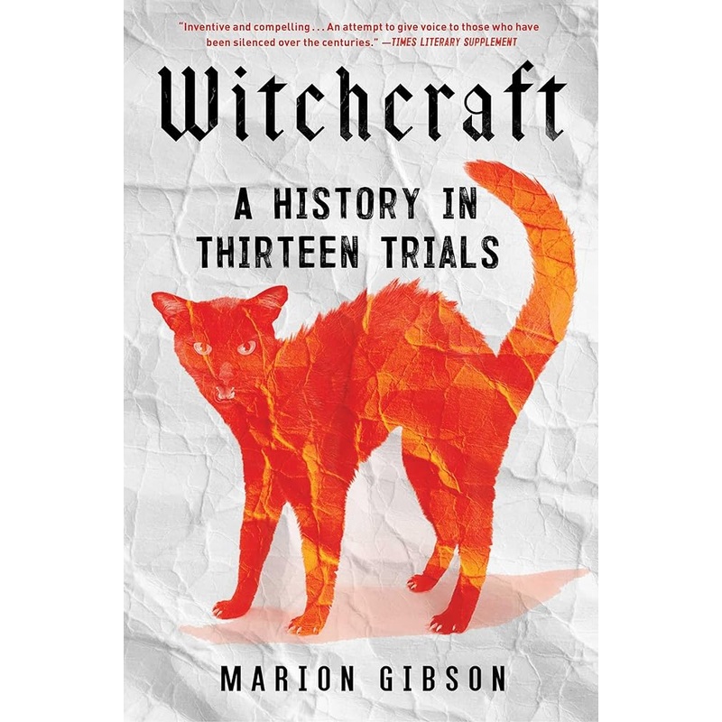 Witchcraft: A History in Thirteen Trials