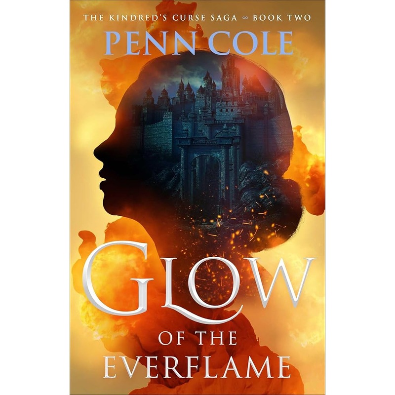 Glow of the Everflame: A Novel (2) (The Kindreds Curse Saga) by Penn Cole