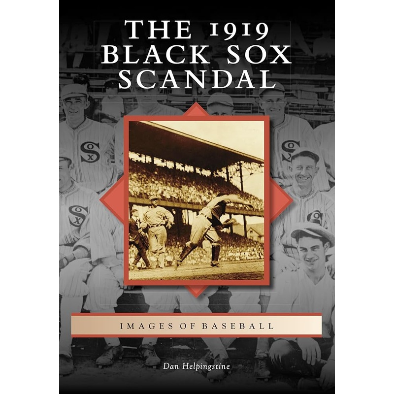 The 1919 Black Sox Scandal (Images of Baseball)