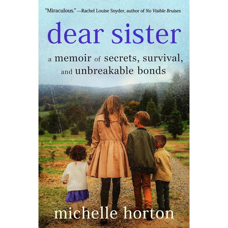 Dear Sister: A Memoir of Secrets, Survival, and Unbreakable Bonds Hardcover