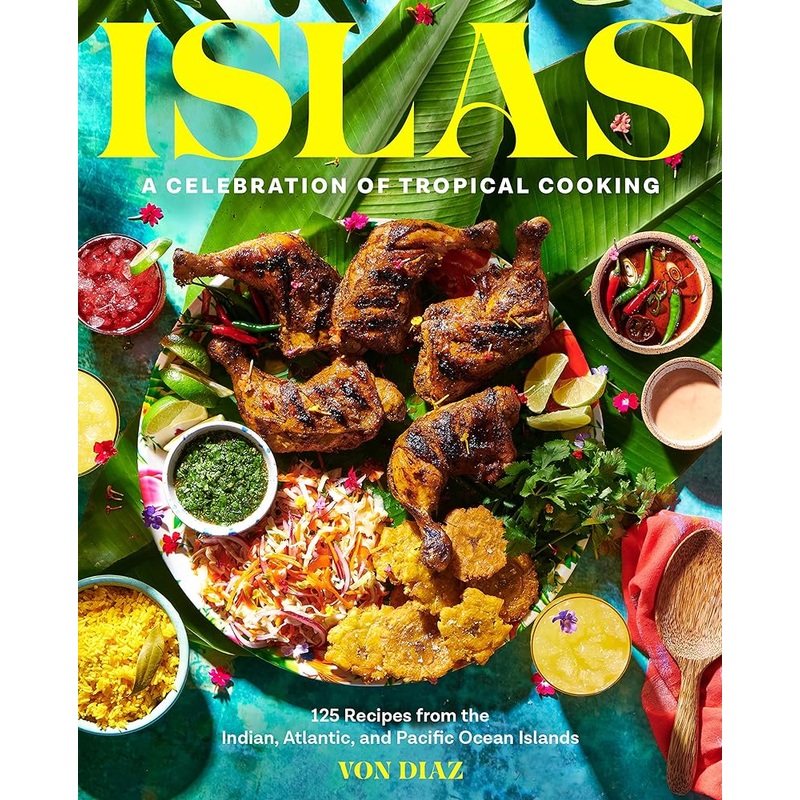 Islas: A Celebration of Tropical Cooking125 Recipes from the Indian, Atlantic, and Pacific Ocean Islands