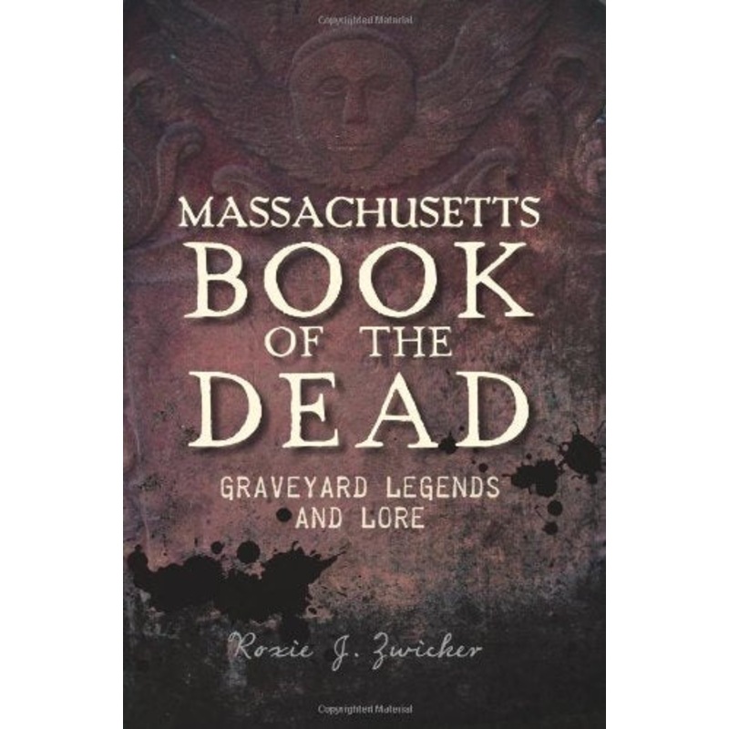 Massachusetts Book of the Dead: Graveyard Legends and Lore