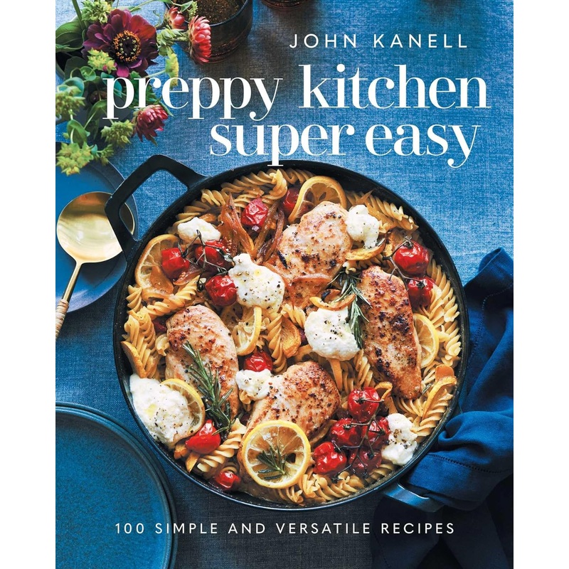 Preppy Kitchen Super Easy: 100 Simple and Versatile Recipes Hardcover