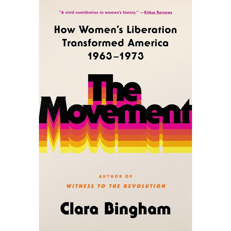 The Movement: How Women’s Liberation Transformed America 1963-1973 Hardcover