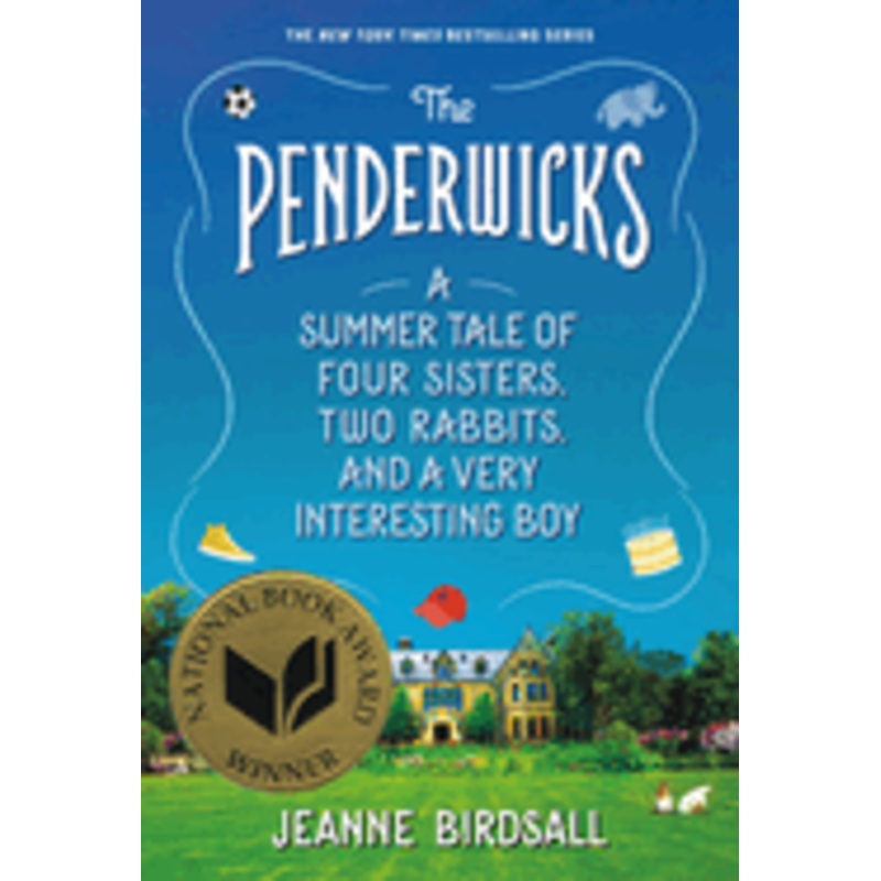 The Penderwicks: A Summer Tale of Four Sisters, Two Rabbits, and a Very Interesting Boy by Jeanne Birdsall
