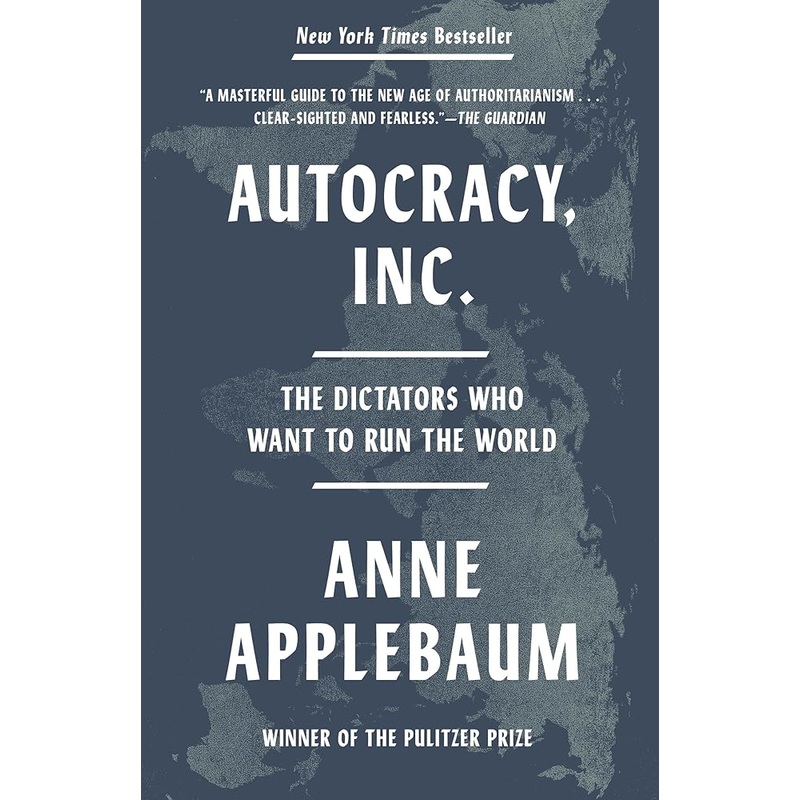 Autocracy, Inc.: The Dictators Who Want to Run the World