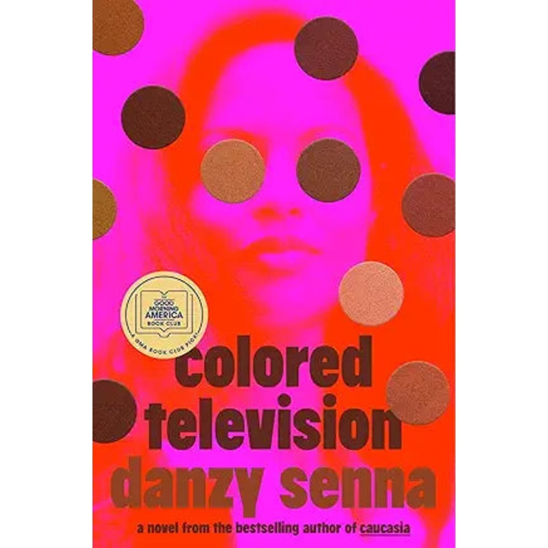 Colored Television: A Novel by Danzy Senna
