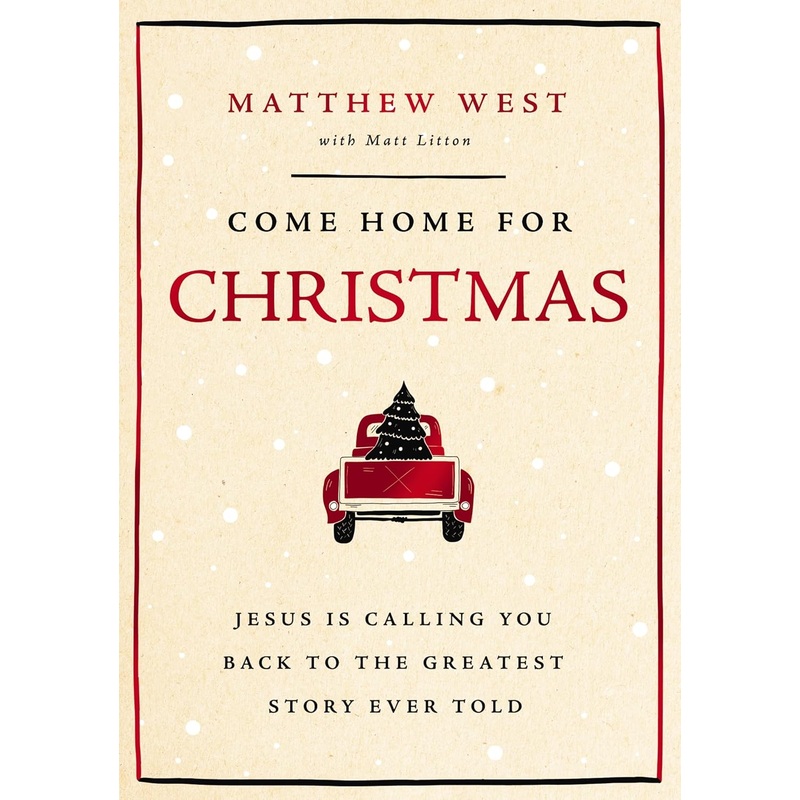 Come Home for Christmas: Jesus Is Calling You Back to the Greatest Story Ever Told Hardcover