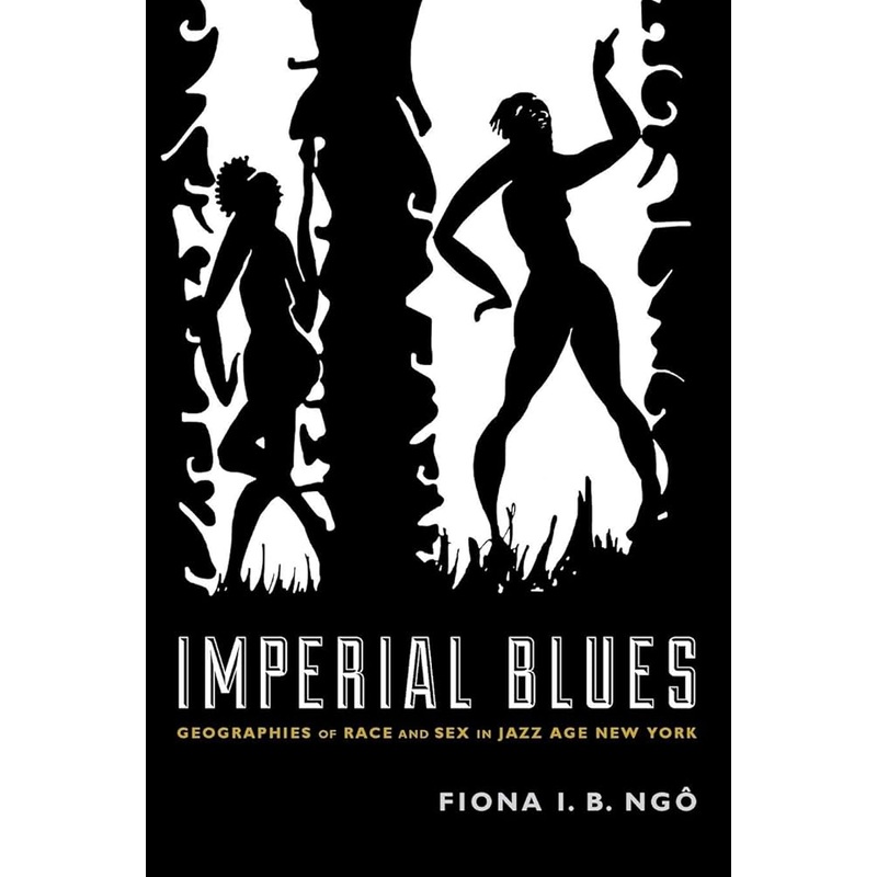 Imperial Blues: Geographies of Race and Sex in Jazz Age New York