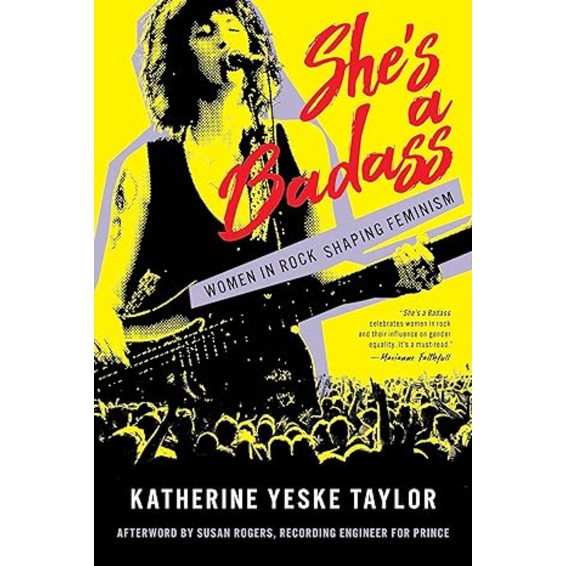 She’s a Badass: Women in Rock Shaping Feminism (Hardcover)