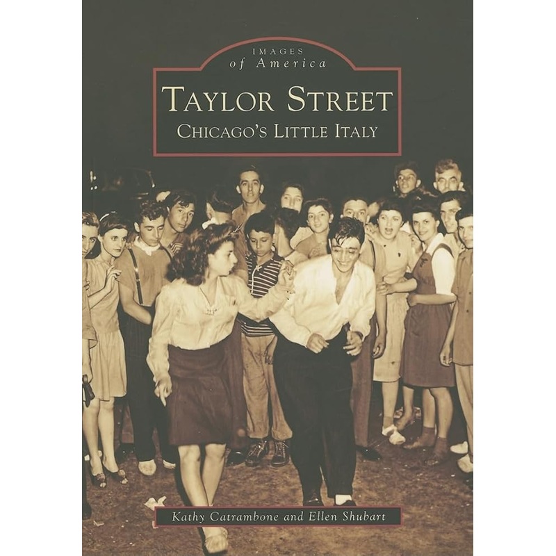 Taylor Street: Chicago’s Little Italy (Images of America)