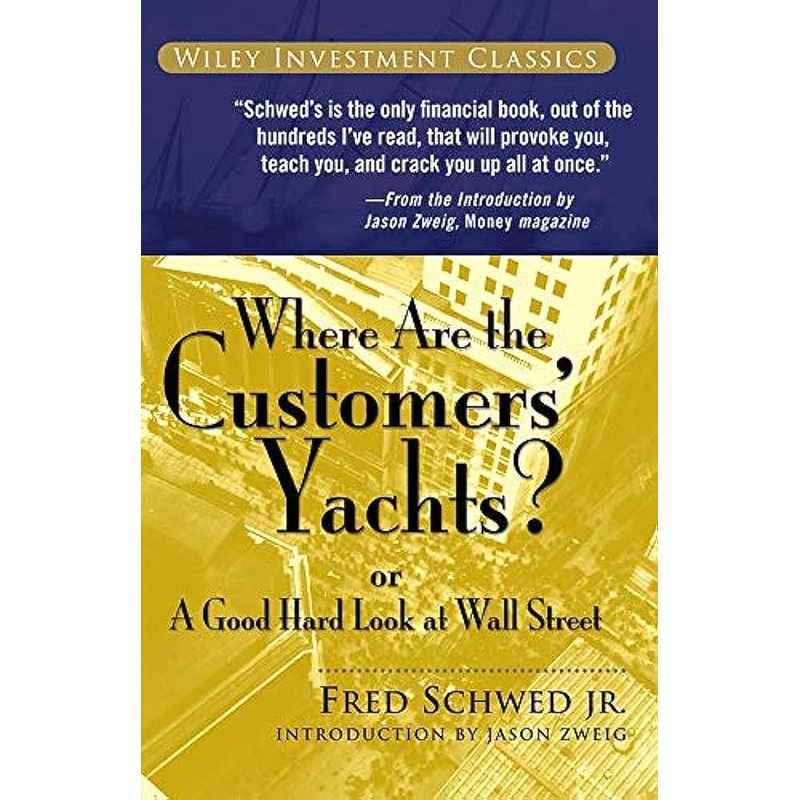 Where Are the Customers’ Yachts?: or A Good Hard Look at Wall Street
