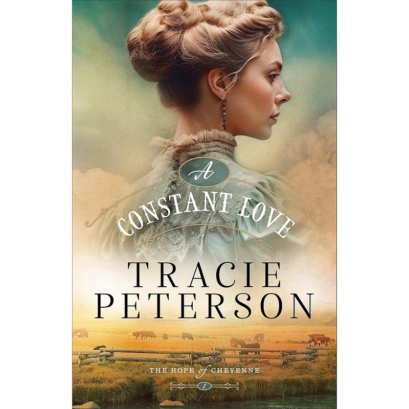 A Constant Love: (A Western Christian Historical Romance Series Set in Frontier Cheyenne, Wyoming) (The Hope of Cheyenne)