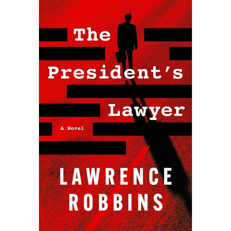 The President’s Lawyer: A Novel