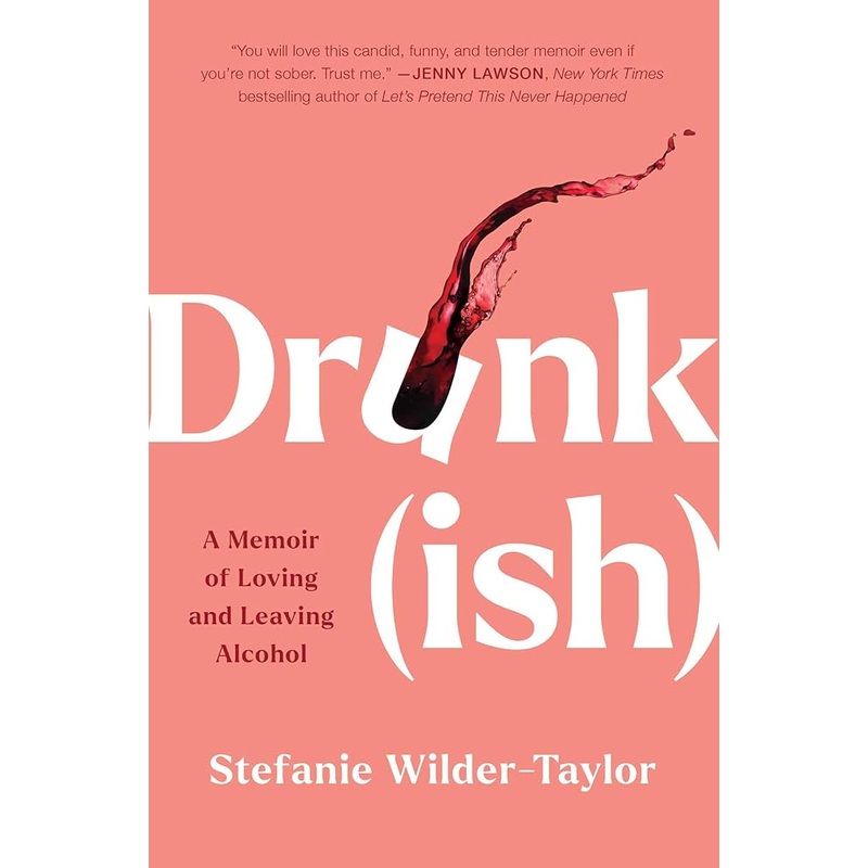 Drunk-ish: A Memoir of Loving and Leaving Alcohol