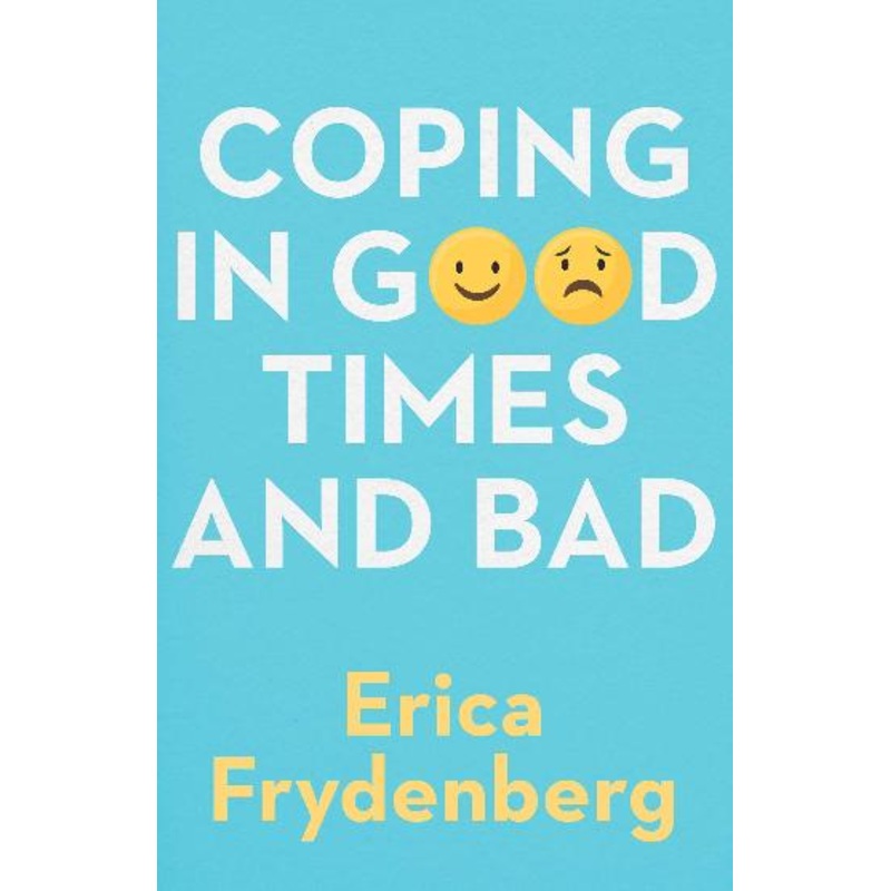 COPING IN GOOD TIMES AND BAD