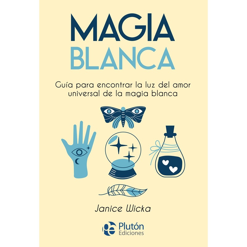 Magia Blanca: Gua para encontrar la luz del amor universal de la magia blanca (Coleccin Nueva Era) (Spanish Edition)