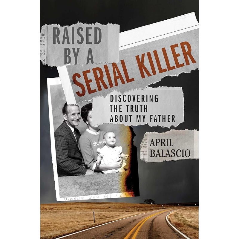 Raised by a Serial Killer: Discovering the Truth About My Father