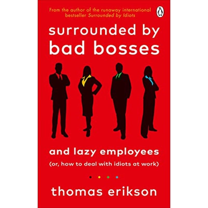 Surrounded by Bad Bosses and Lazy Employees Book: or, How to Deal with Idiots at Work