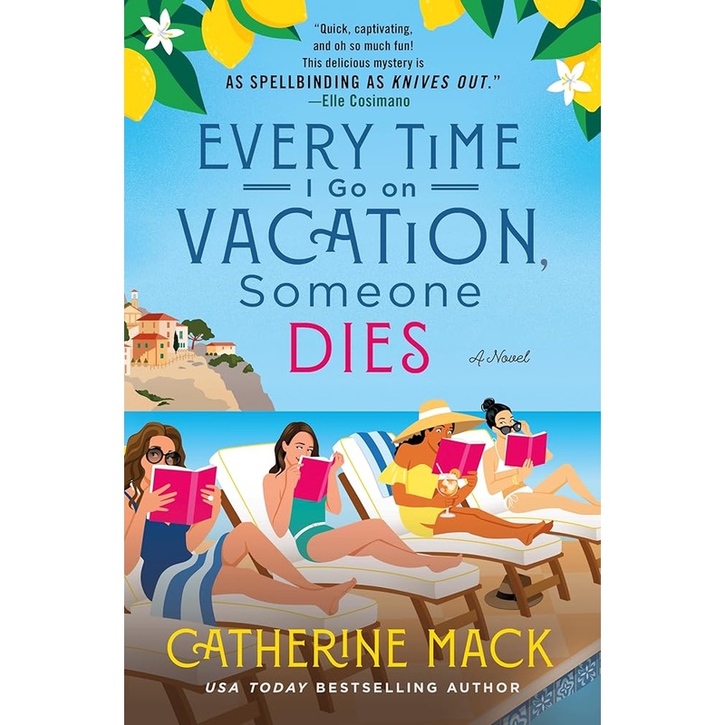 Every Time I Go on Vacation, Someone Dies: A Novel (The Vacation Mysteries, 1)